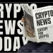 Crypto News Today [Live] Updates